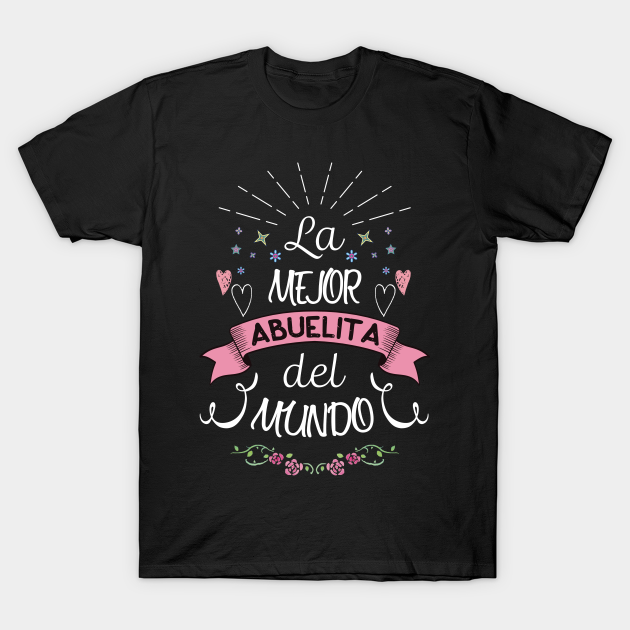 La Mejor Abuelita Del Mundo Abuela Spanish Ts Abuela T T Shirt Teepublic 